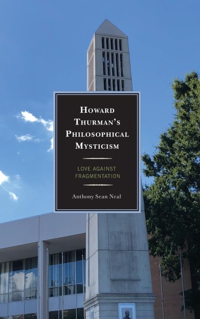 Howard Thurmans Philosophical Mysticism: Love against Fragmentation