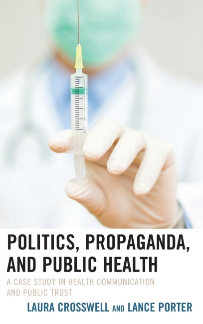 Politics, Propaganda, and Public Health: A Case Study in Health Communication and Public Trust