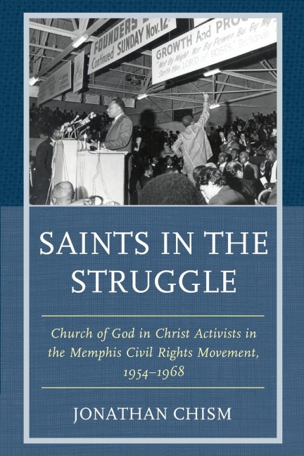 Saints in the Struggle: Church of God in Christ Activists in the Memphis Civil Rights Movement, 1954-1968