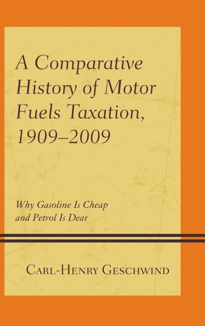 Comparative History of Motor Fuels Taxation, 1909-2009: Why Gasoline Is Cheap and Petrol Is Dear