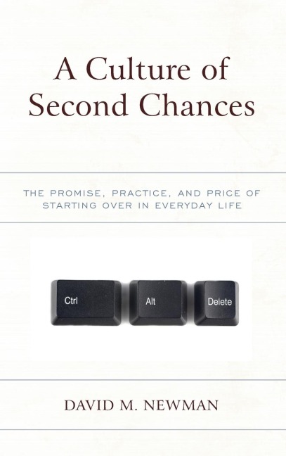 Culture of Second Chances: The Promise, Practice, and Price of Starting Over in Everyday Life