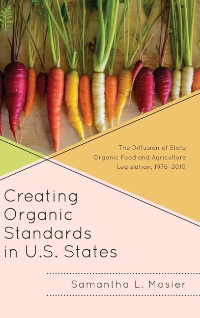 Creating Organic Standards in U.S. States: The Diffusion of State Organic Food and Agriculture Legislation, 1976-2010
