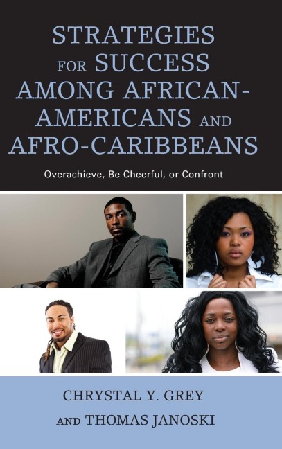 Strategies for Success among African-Americans and Afro-Caribbeans: Overachieve, Be Cheerful, or Confront