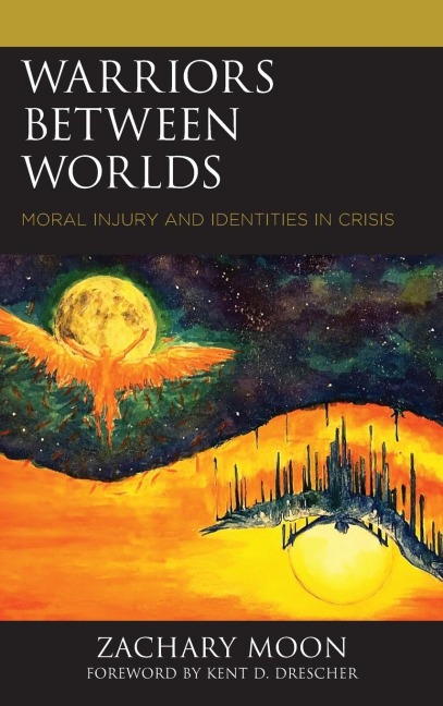 Warriors between Worlds: Moral Injury and Identities in Crisis