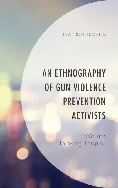 Ethnography of Gun Violence Prevention Activists: We are Thinking People