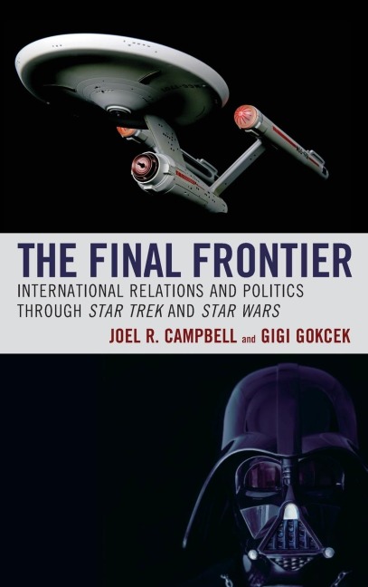 Final Frontier: International Relations and Politics through Star Trek and Star Wars