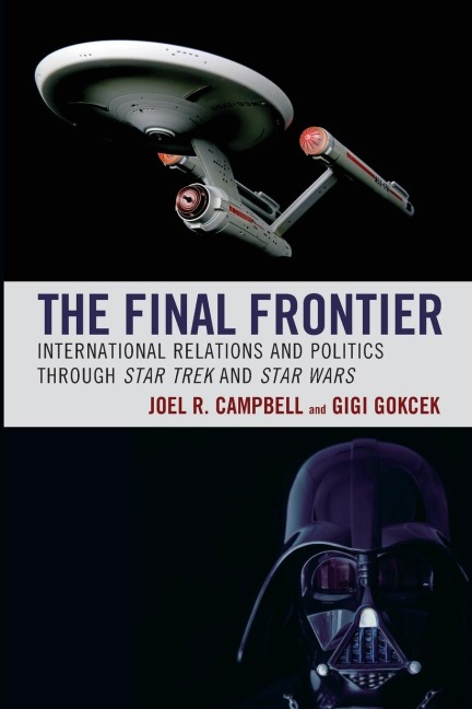Final Frontier: International Relations and Politics through Star Trek and Star Wars