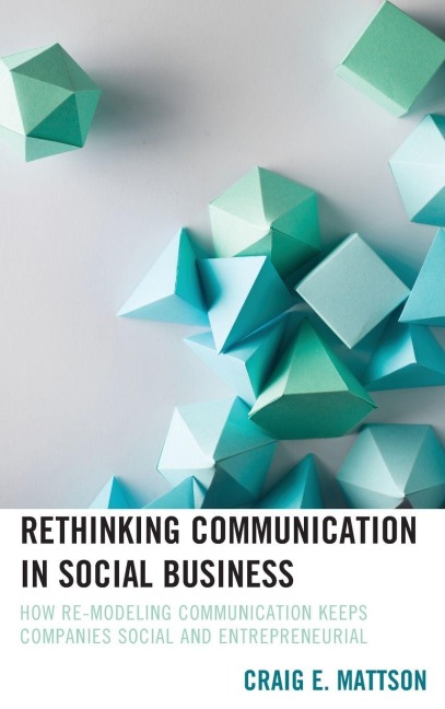 Rethinking Communication in Social Business: How Re-Modeling Communication Keeps Companies Social and Entrepreneurial
