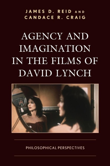 Agency and Imagination in the Films of David Lynch: Philosophical Perspectives