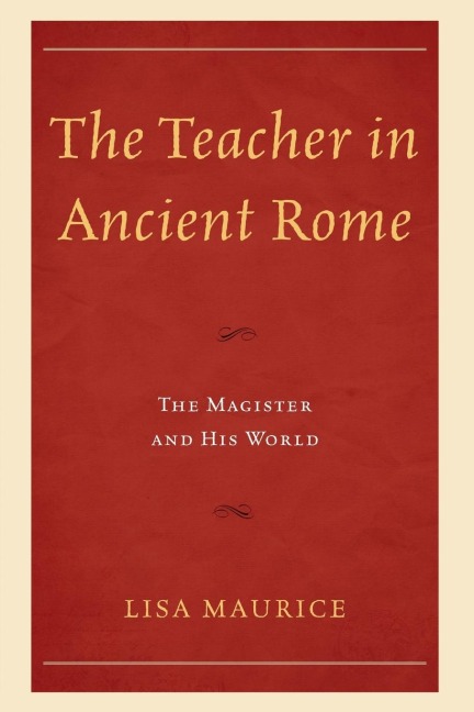 Teacher in Ancient Rome: The Magister and His World