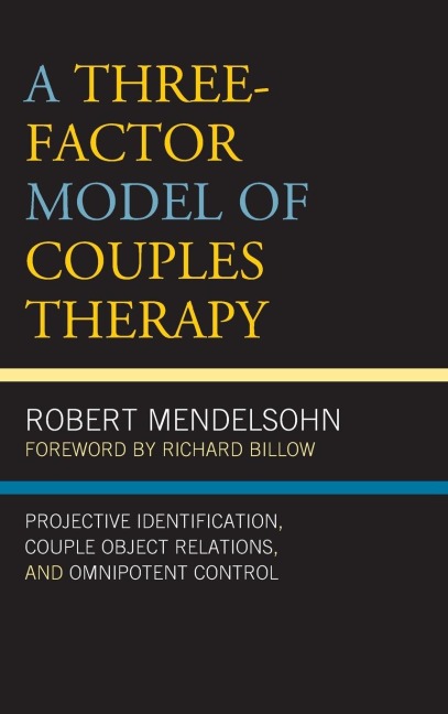 Three-Factor Model of Couples Therapy: Projective Identification, Couple Object Relations, and Omnipotent Control