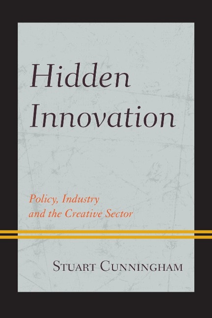Hidden Innovation: Policy, Industry and the Creative Sector