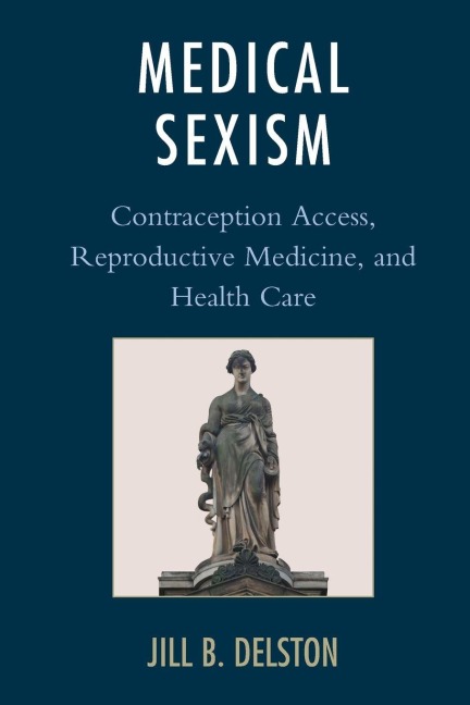 Medical Sexism: Contraception Access, Reproductive Medicine, and Health Care