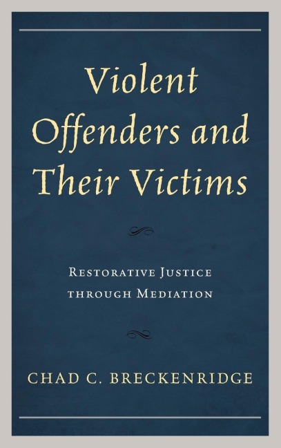 Violent Offenders and Their Victims: Restorative Justice through Mediation