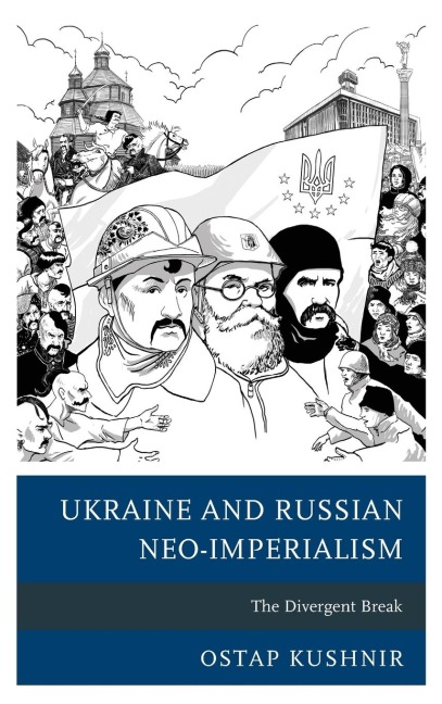 Ukraine and Russian Neo-Imperialism: The Divergent Break