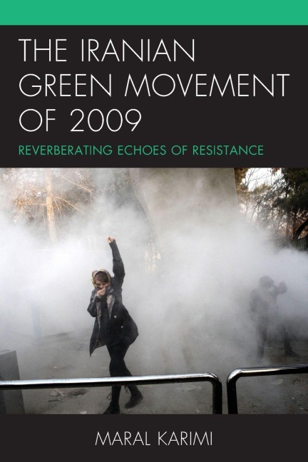 Iranian Green Movement of 2009: Reverberating Echoes of Resistance