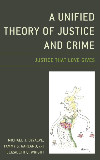 Unified Theory of Justice and Crime: Justice That Love Gives