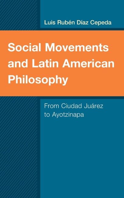 Social Movements and Latin American Philosophy: From Ciudad Juárez to Ayotzinapa