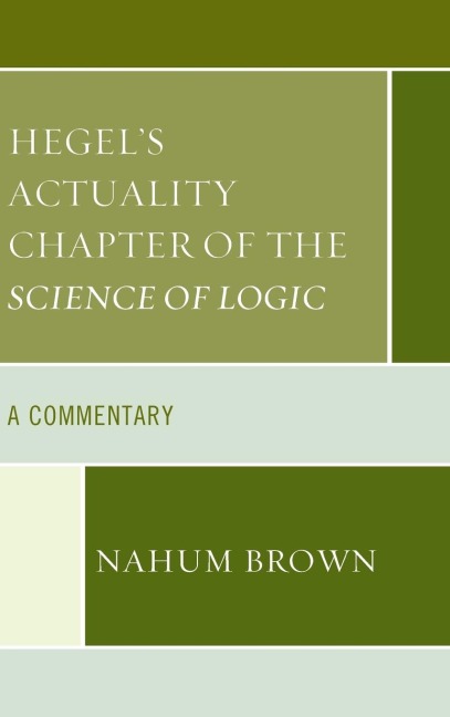 Hegels Actuality Chapter of the Science of Logic: A Commentary