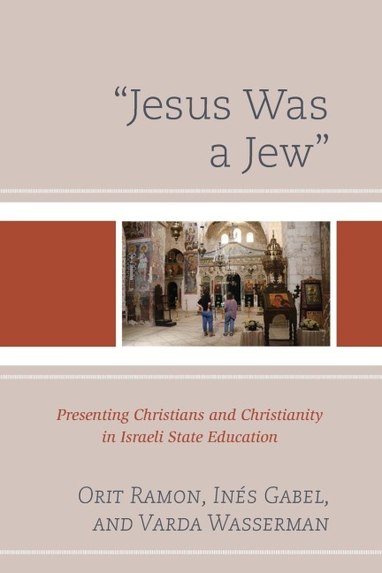 Jesus Was a Jew: Presenting Christians and Christianity in Israeli State Education