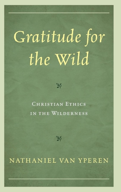 Gratitude for the Wild: Christian Ethics in the Wilderness