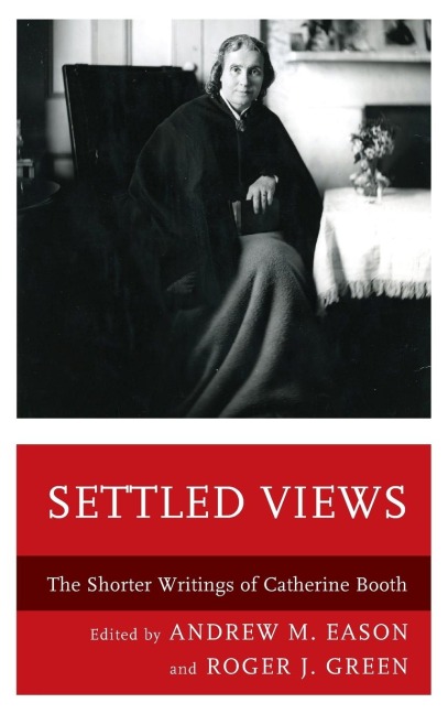 Settled Views: The Shorter Writings of Catherine Booth