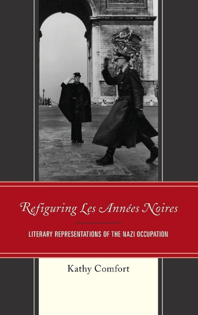 Refiguring Les Années Noires: Literary Representations of the Nazi Occupation