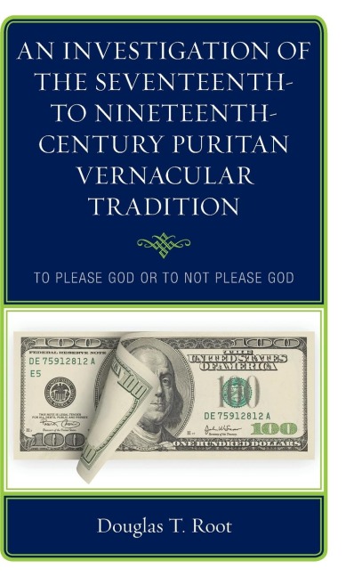 Investigation of the Seventeenth- to Nineteenth-Century Puritan Vernacular Tradition: To Please God or to Not Please God