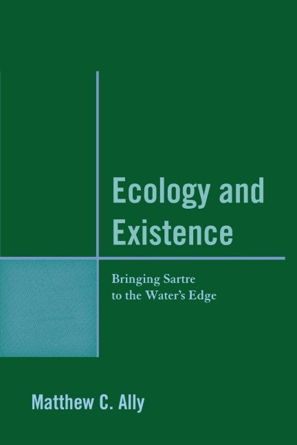 Ecology and Existence: Bringing Sartre to the Waters Edge