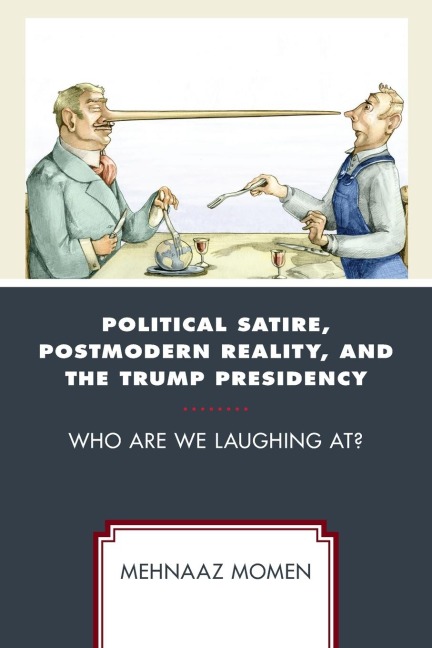 Political Satire, Postmodern Reality, and the Trump Presidency: Who Are We Laughing At?