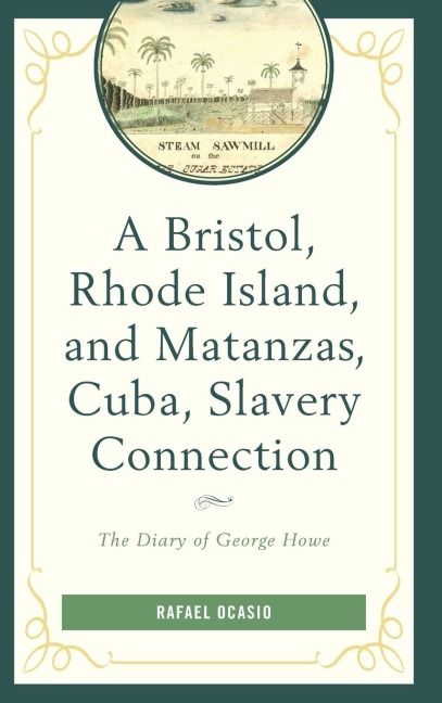 Bristol, Rhode Island, and Matanzas, Cuba, Slavery Connection: The Diary of George Howe