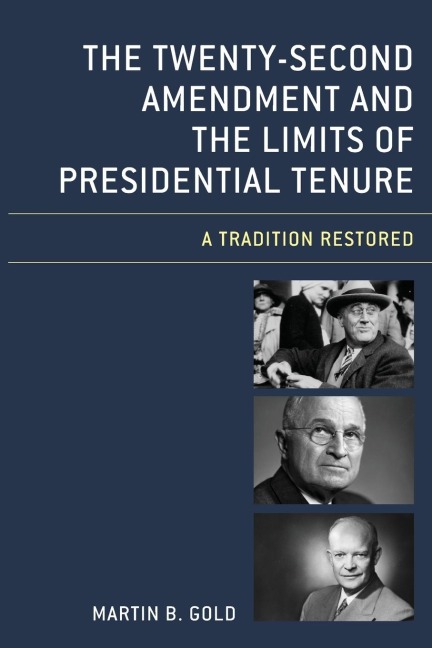 Twenty-Second Amendment and the Limits of Presidential Tenure: A Tradition Restored