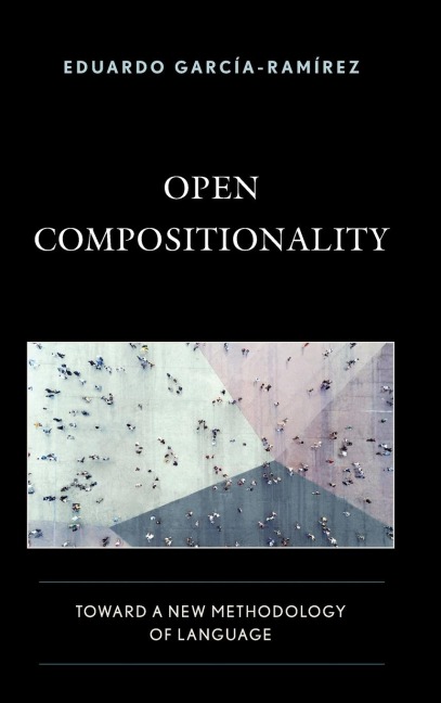 Open Compositionality: Toward a New Methodology of Language