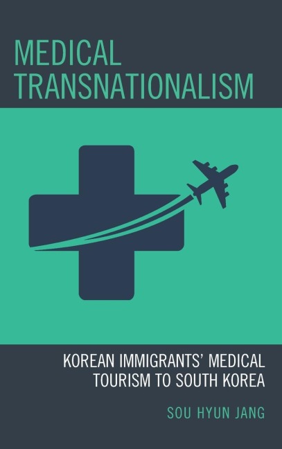 Medical Transnationalism: Korean Immigrants Medical Tourism to South Korea