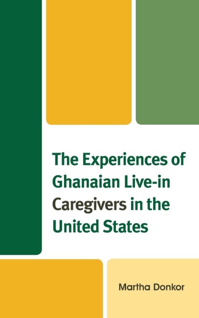 Experiences of Ghanaian Live-in Caregivers in the United States