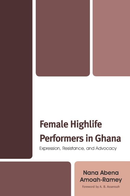 Female Highlife Performers in Ghana: Expression, Resistance, and Advocacy