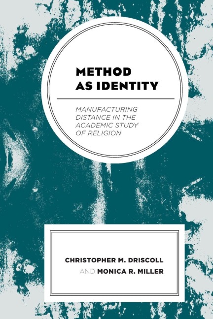 Method as Identity: Manufacturing Distance in the Academic Study of Religion