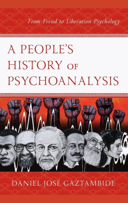 Peoples History of Psychoanalysis: From Freud to Liberation Psychology