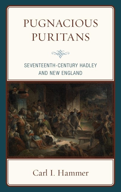 Pugnacious Puritans: Seventeenth-Century Hadley and New England