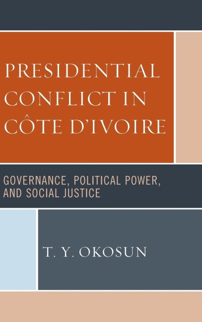 Presidential Conflict in Côte dIvoire: Governance, Political Power, and Social Justice
