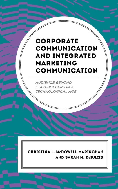Corporate Communication and Integrated Marketing Communication: Audience beyond Stakeholders in a Technological Age