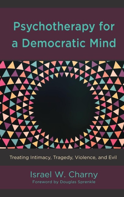 Psychotherapy for a Democratic Mind: Treating Intimacy, Tragedy, Violence, and Evil