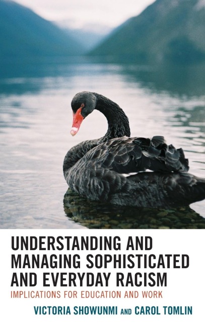 Understanding and Managing Sophisticated and Everyday Racism: Implications for Education and Work