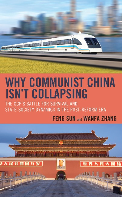Why Communist China isn't Collapsing: The CCP's Battle for Survival and State-Society Dynamics in the Post-Reform Era