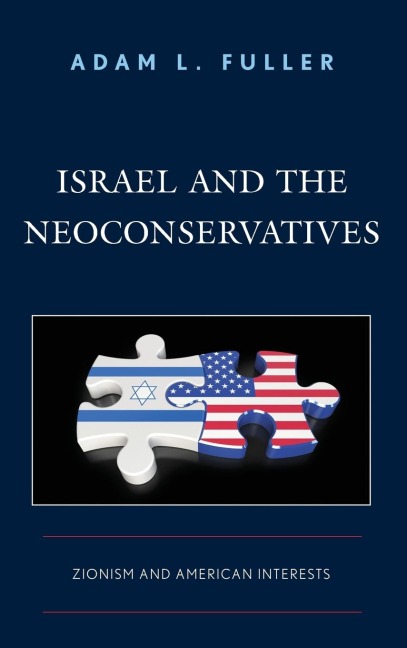 Israel and the Neoconservatives: Zionism and American Interests
