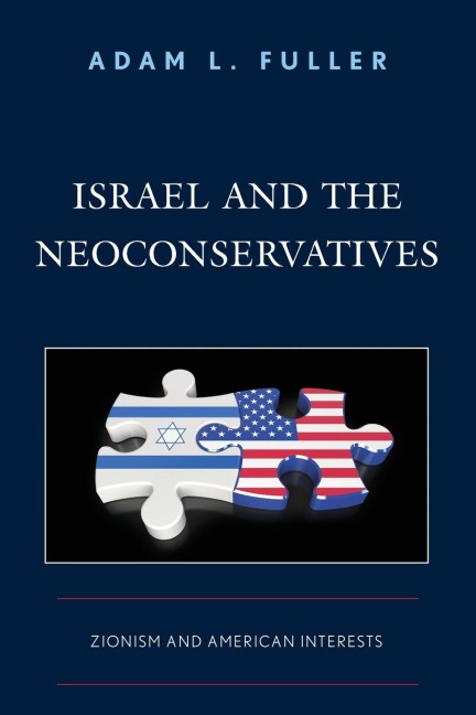 Israel and the Neoconservatives: Zionism and American Interests