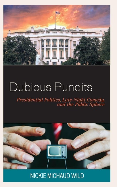 Dubious Pundits: Presidential Politics, Late-Night Comedy, and the Public Sphere