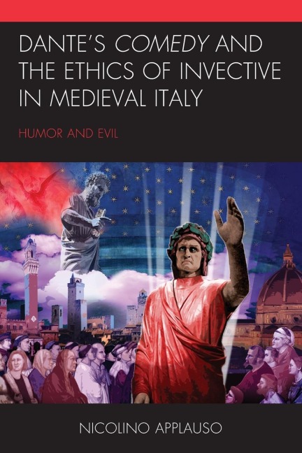 Dante's Comedy and the Ethics of Invective in Medieval Italy: Humor and Evil
