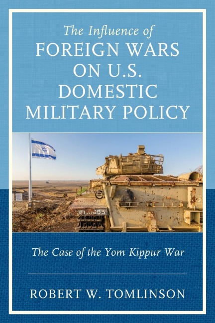 Influence of Foreign Wars on U.S. Domestic Military Policy: The Case of the Yom Kippur War
