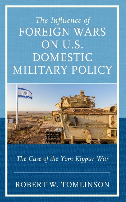 Influence of Foreign Wars on U.S. Domestic Military Policy: The Case of the Yom Kippur War